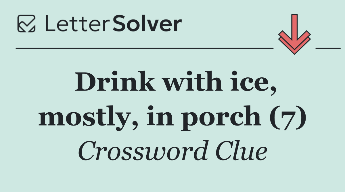 Drink with ice, mostly, in porch (7)