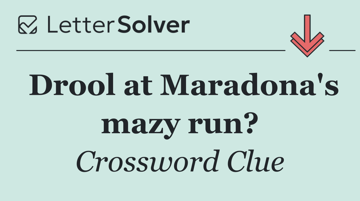 Drool at Maradona's mazy run?