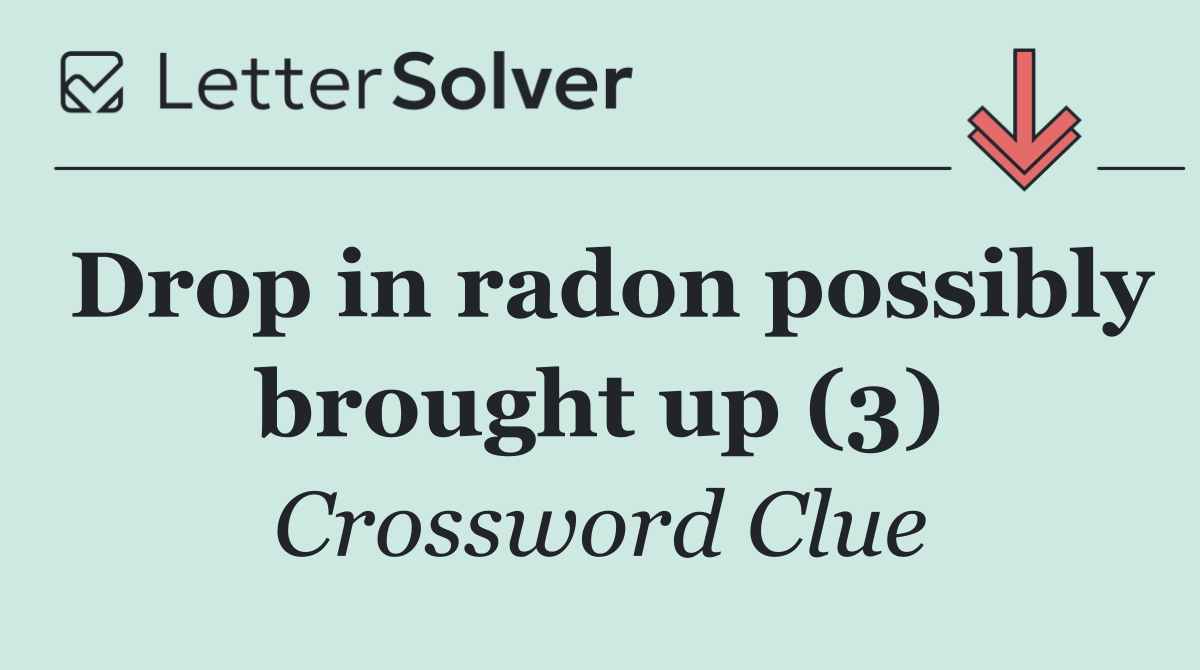 Drop in radon possibly brought up (3)