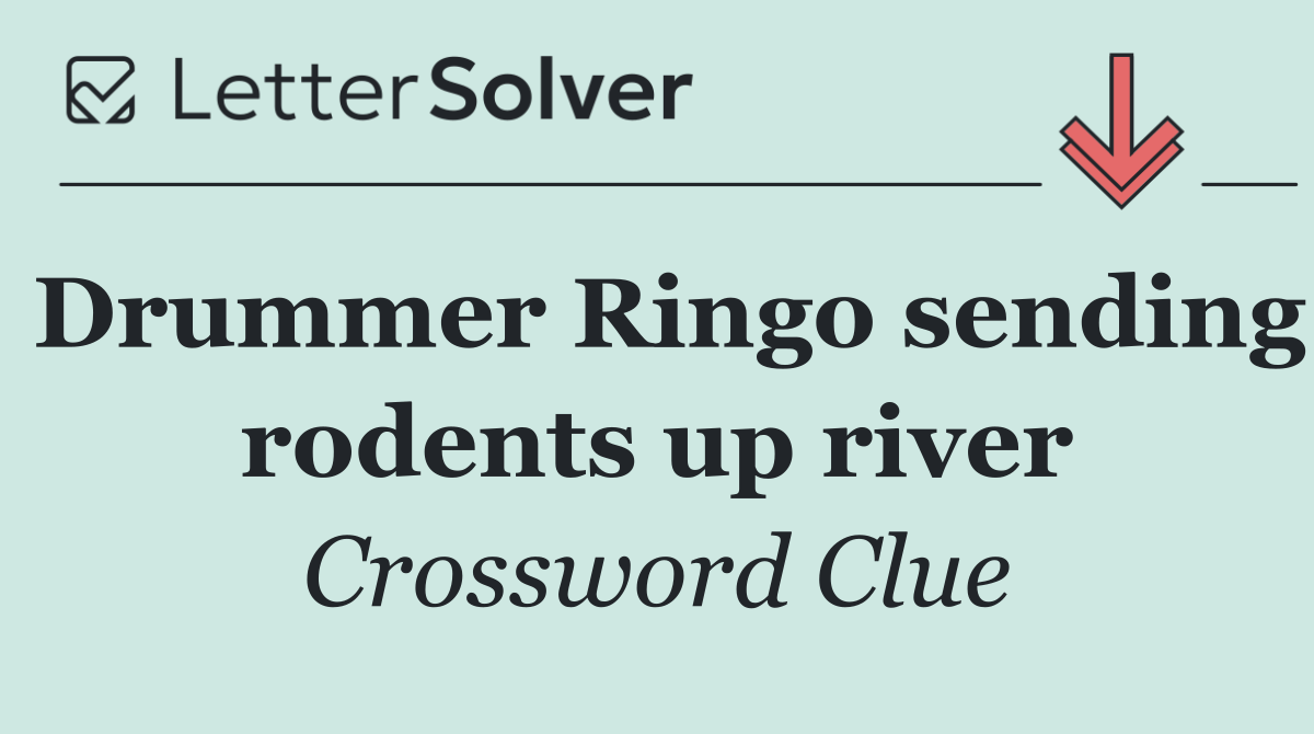 Drummer Ringo sending rodents up river