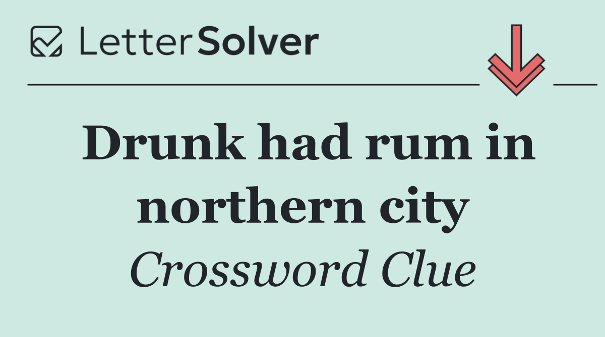 Drunk had rum in northern city