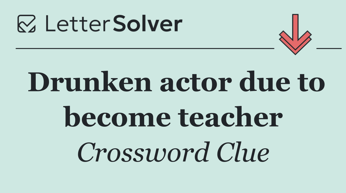 Drunken actor due to become teacher