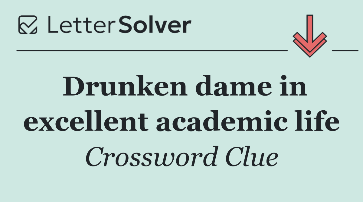 Drunken dame in excellent academic life