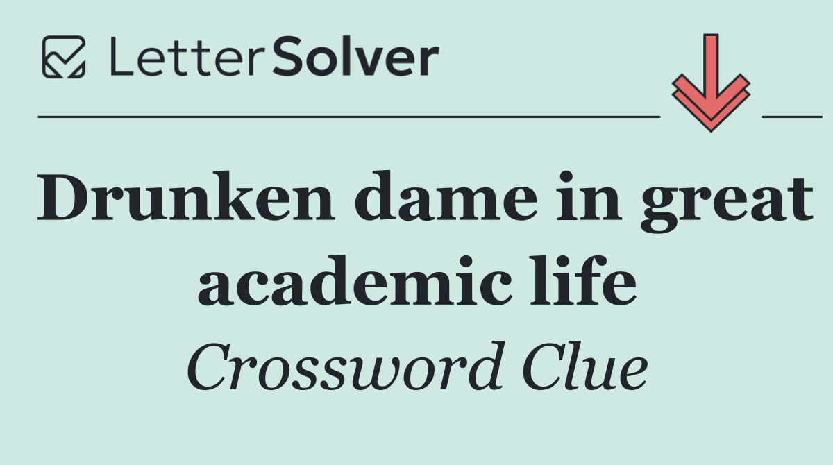 Drunken dame in great academic life