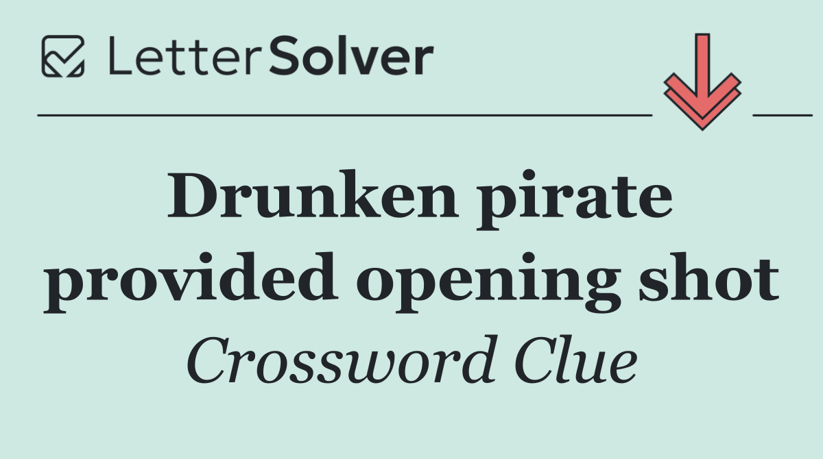 Drunken pirate provided opening shot