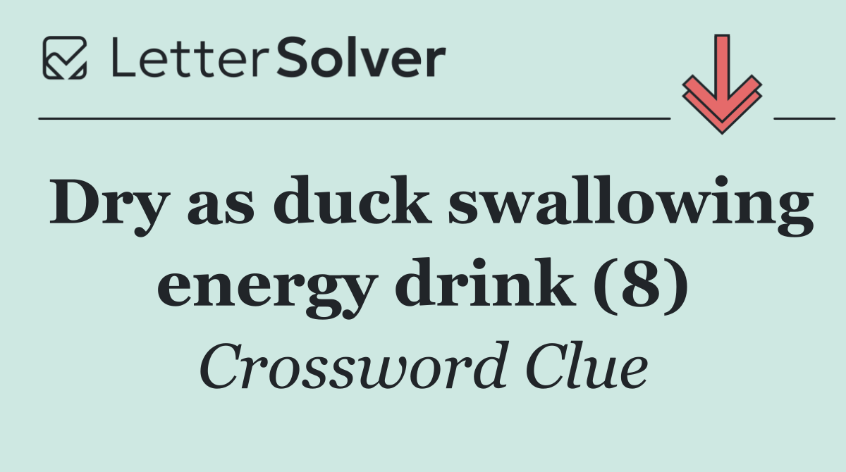 Dry as duck swallowing energy drink (8)