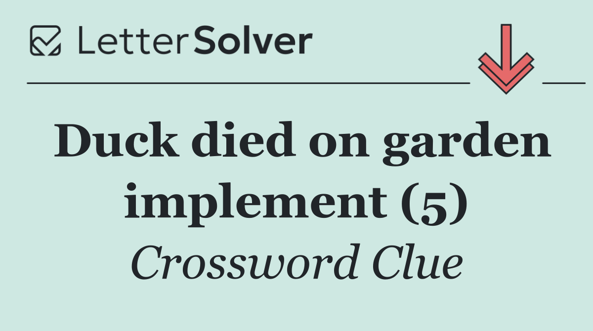 Duck died on garden implement (5)