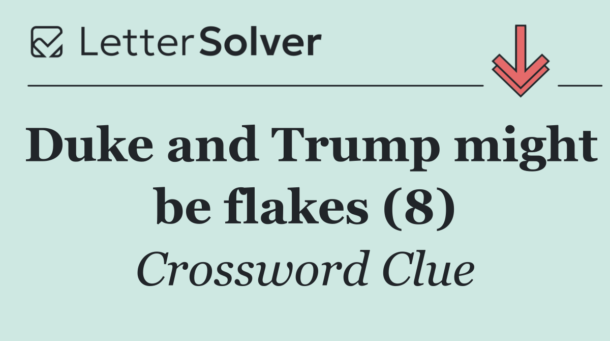Duke and Trump might be flakes (8)