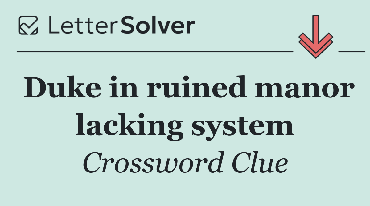 Duke in ruined manor lacking system