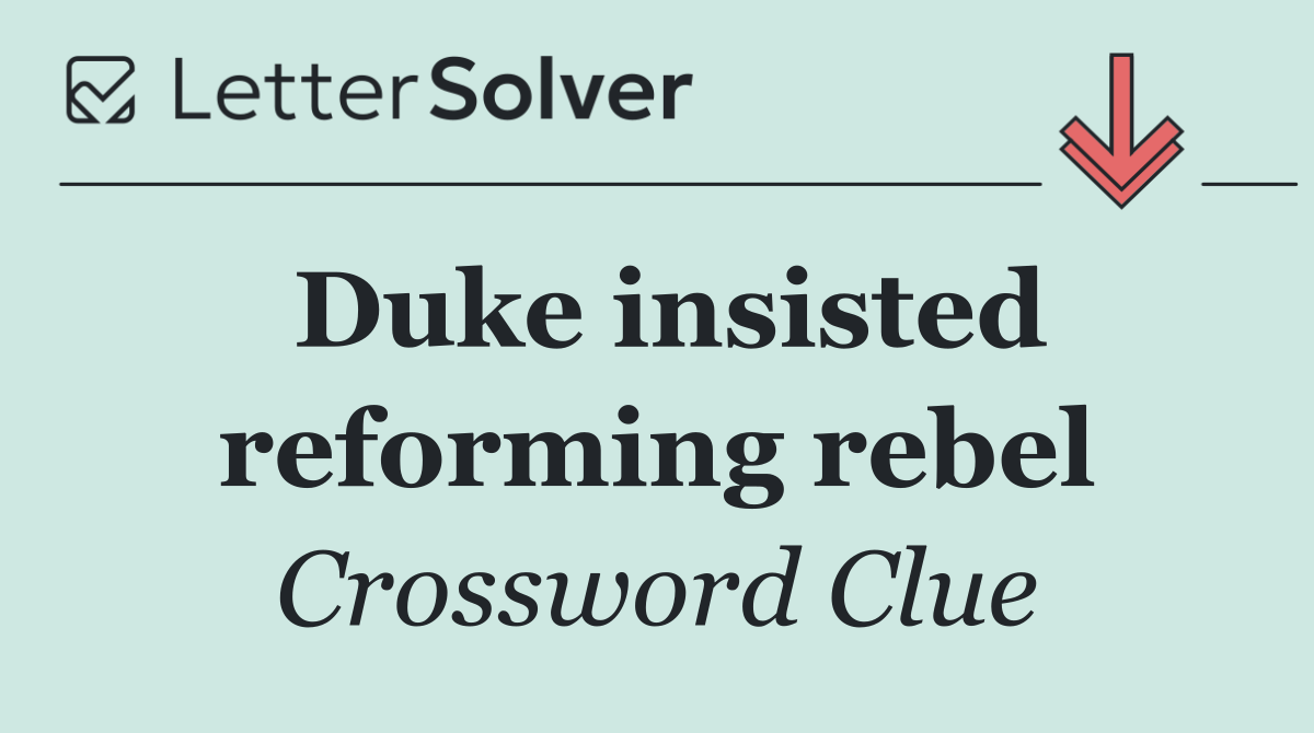 Duke insisted reforming rebel