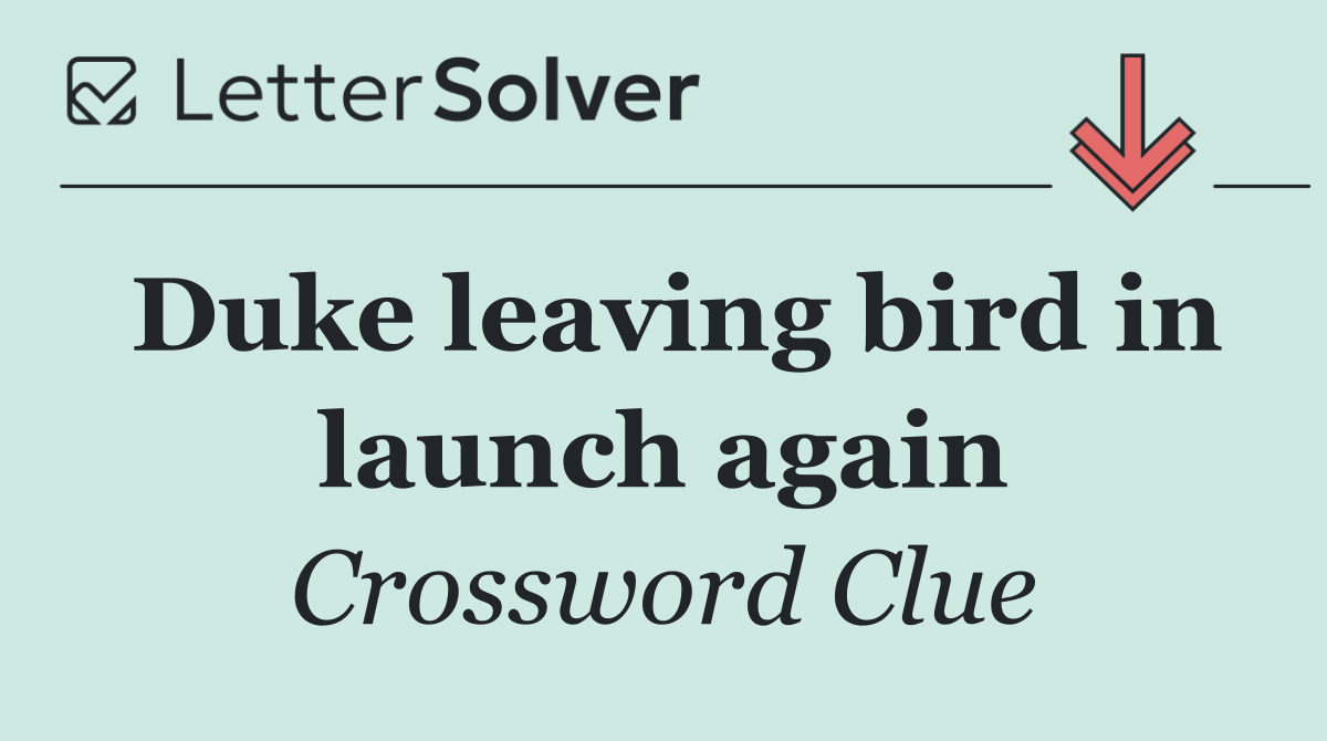 Duke leaving bird in launch again