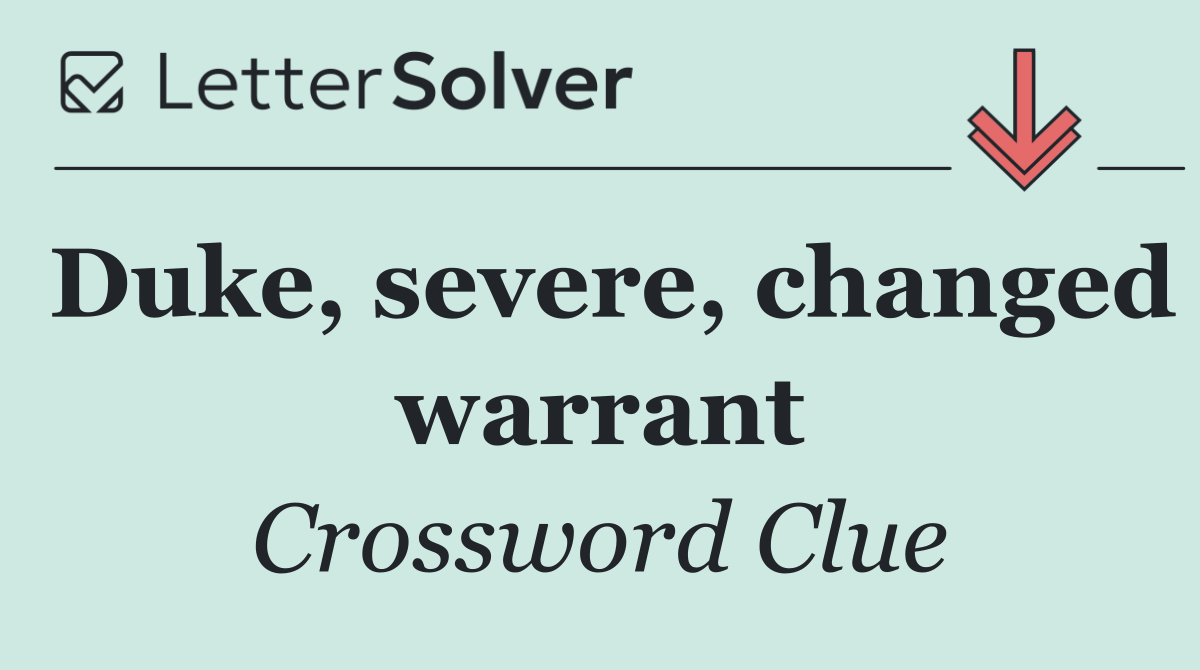 Duke, severe, changed warrant