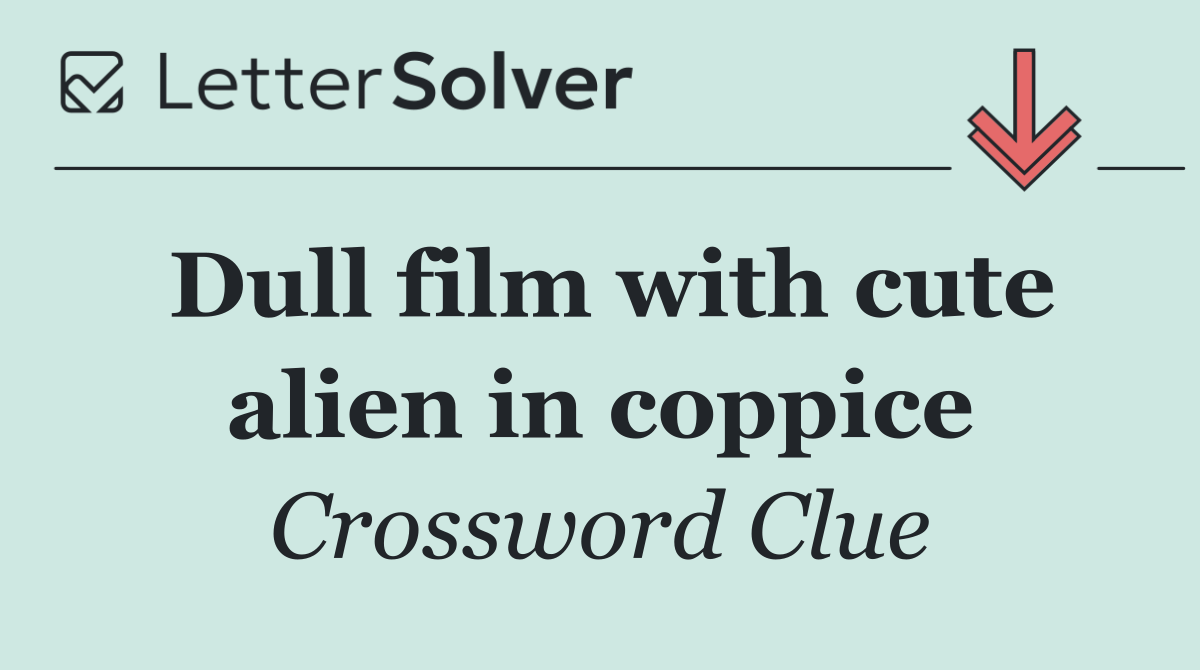 Dull film with cute alien in coppice