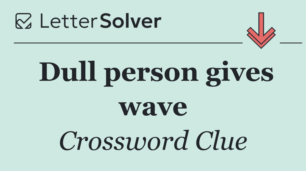 Dull person gives wave