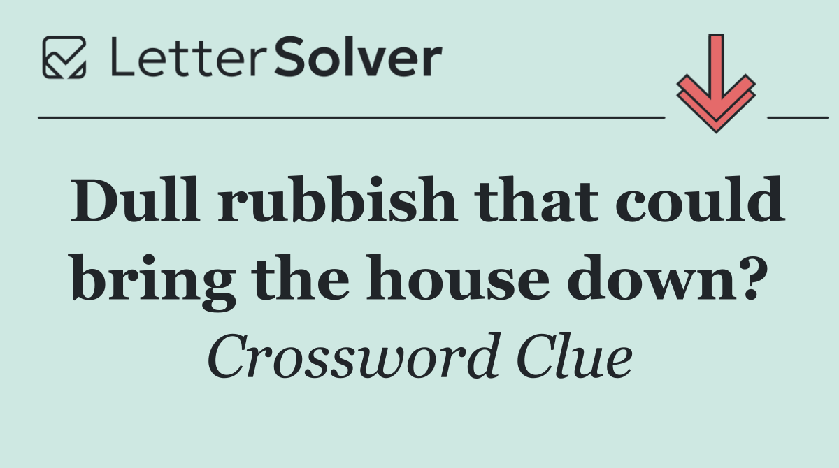 Dull rubbish that could bring the house down?