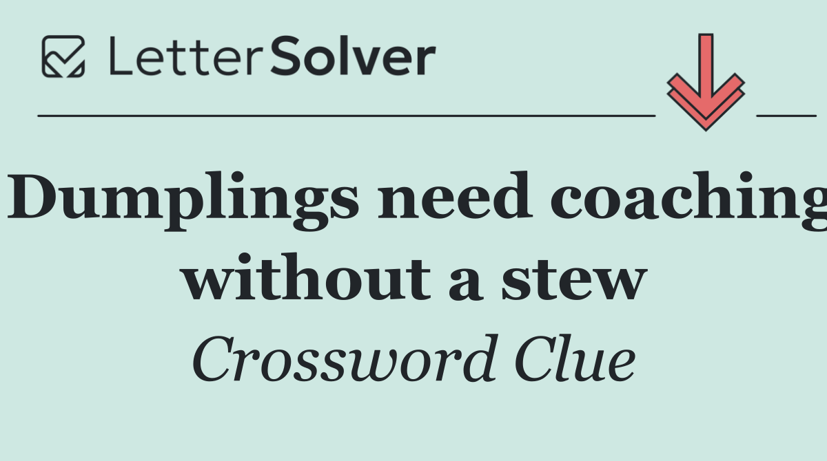 Dumplings need coaching without a stew