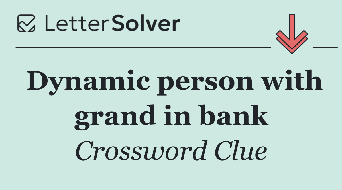 Dynamic person with grand in bank
