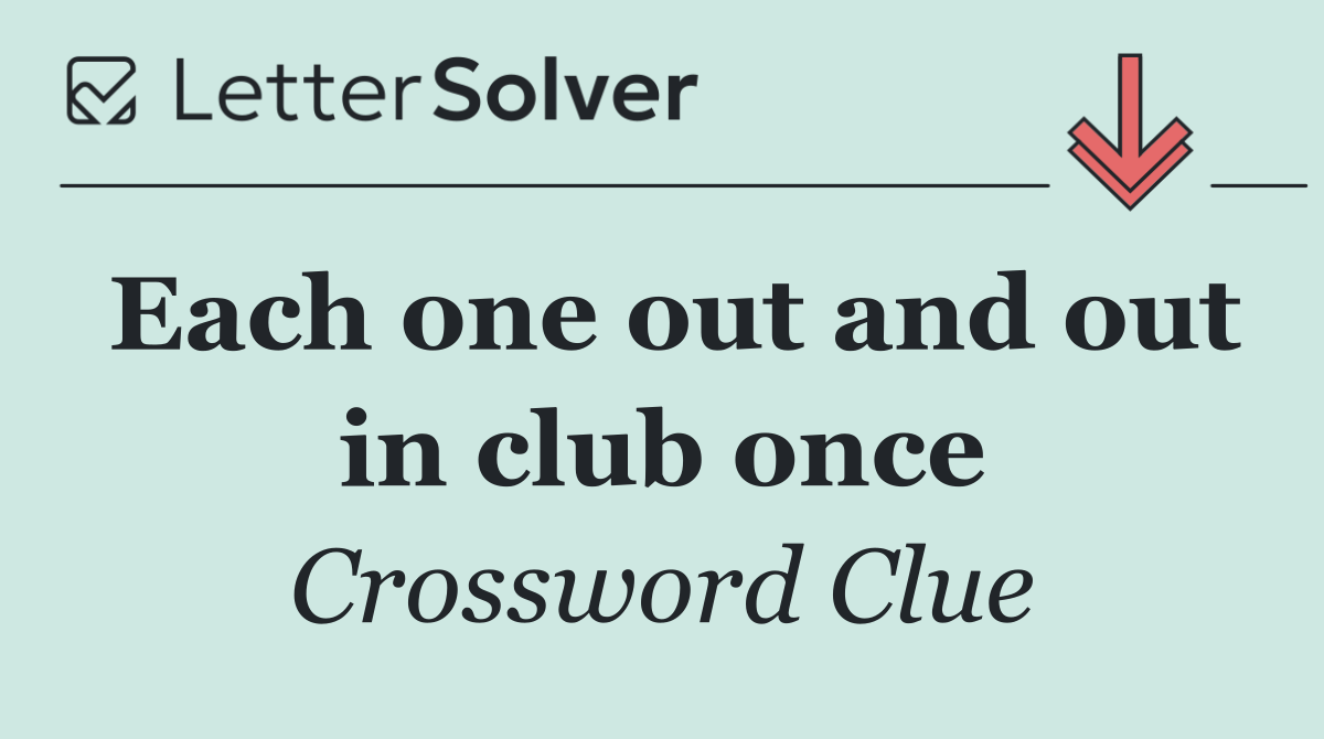 Each one out and out in club once