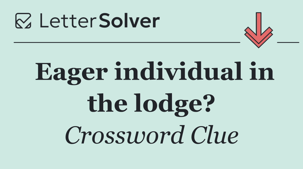 Eager individual in the lodge?
