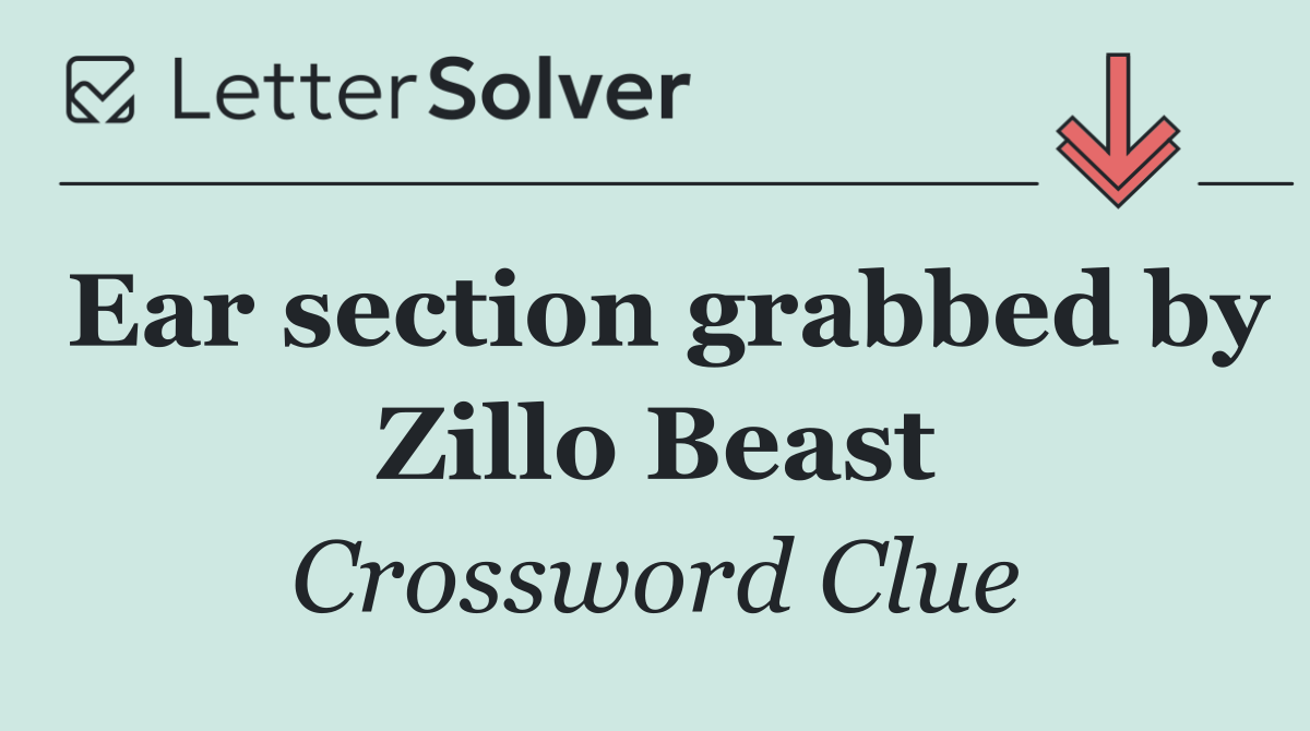 Ear section grabbed by Zillo Beast