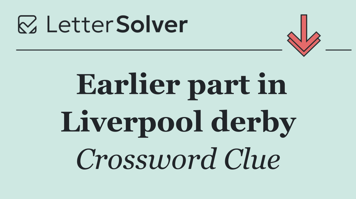 Earlier part in Liverpool derby