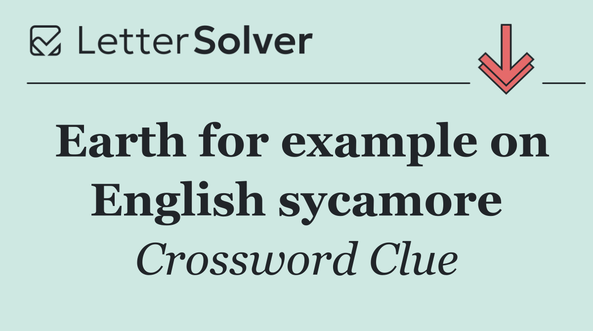 Earth for example on English sycamore