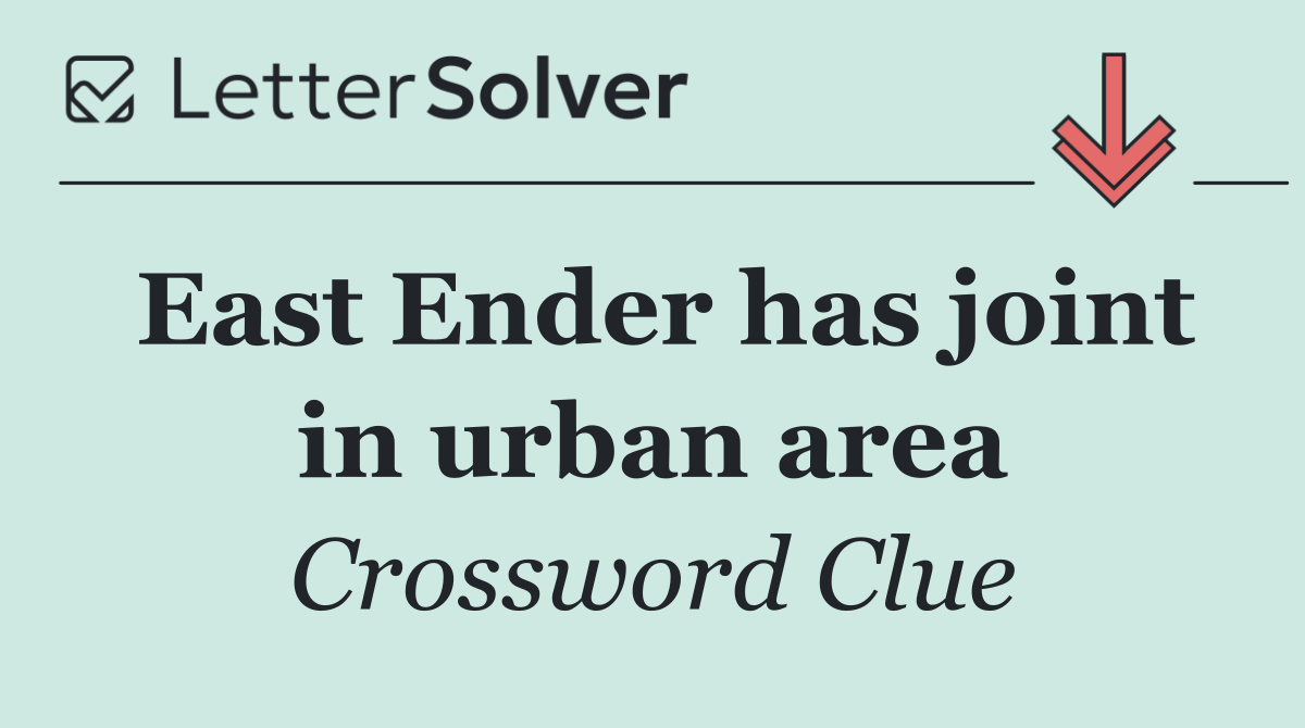 East Ender has joint in urban area