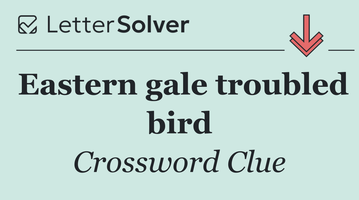 Eastern gale troubled bird