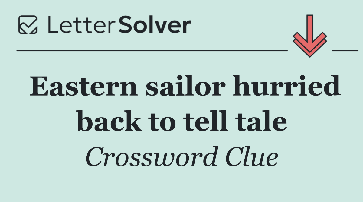 Eastern sailor hurried back to tell tale