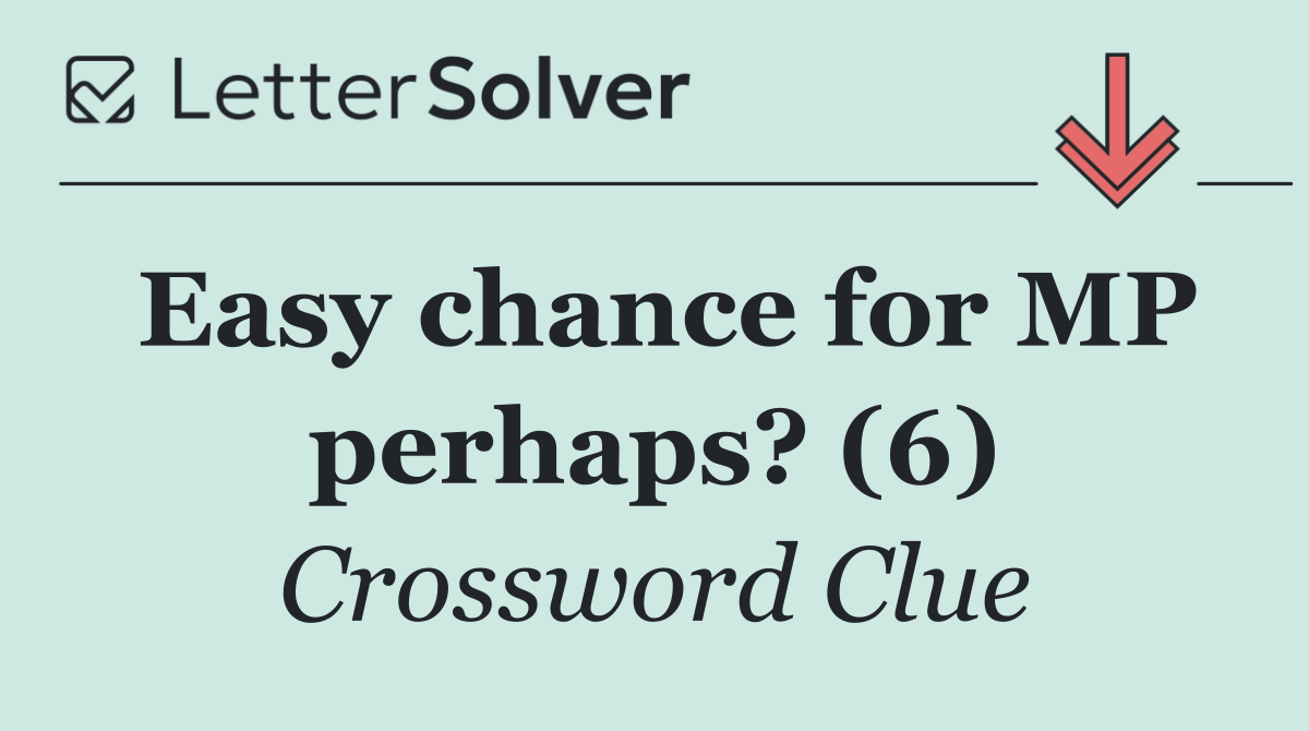 Easy chance for MP perhaps? (6)