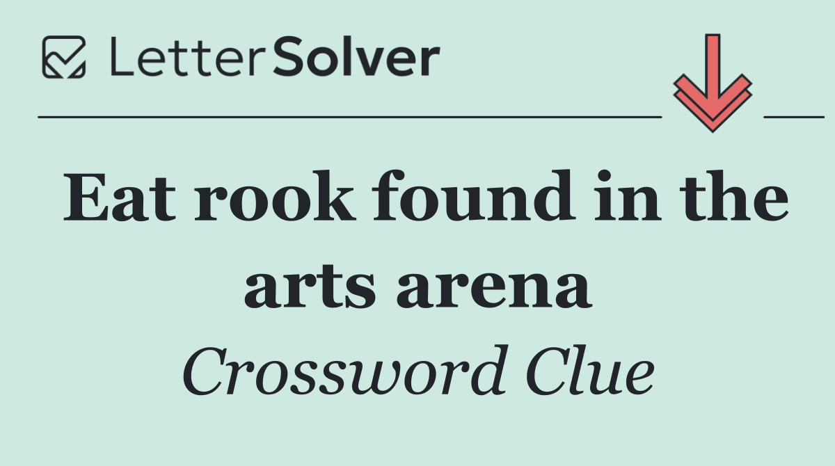 Eat rook found in the arts arena