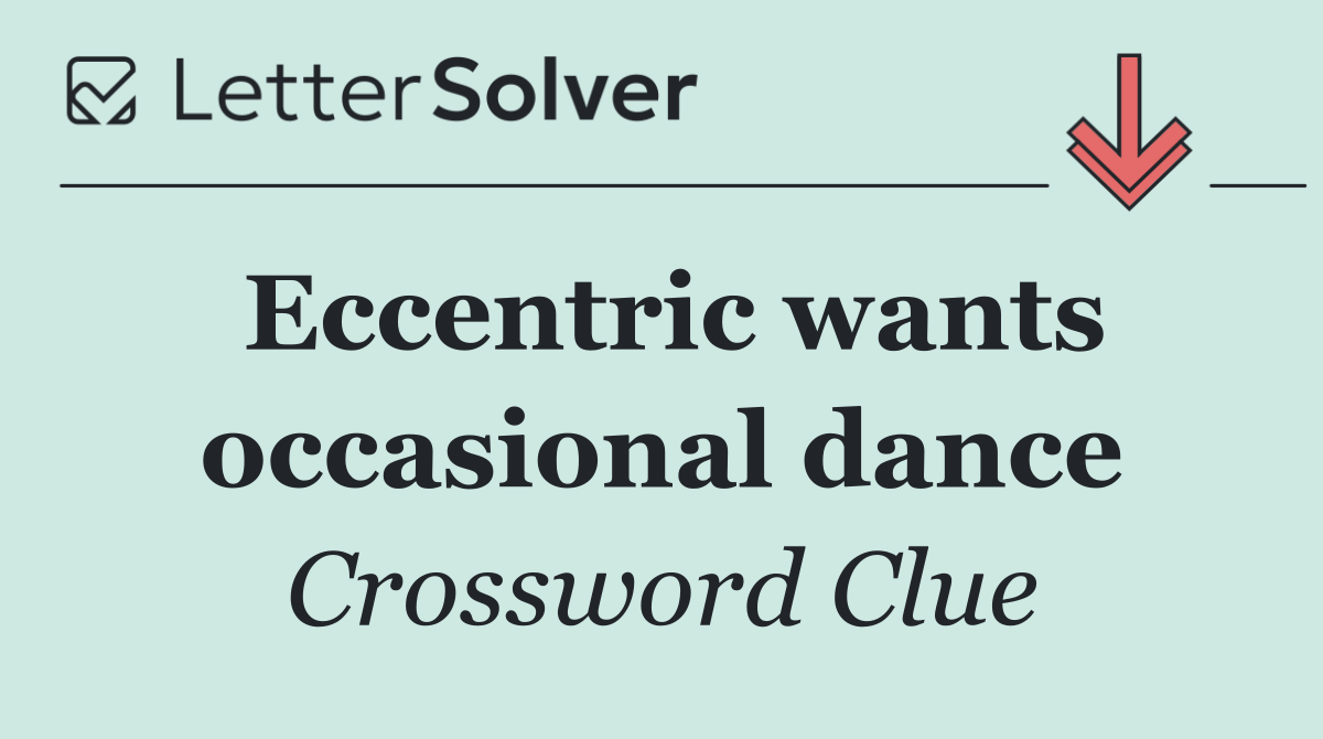 Eccentric wants occasional dance