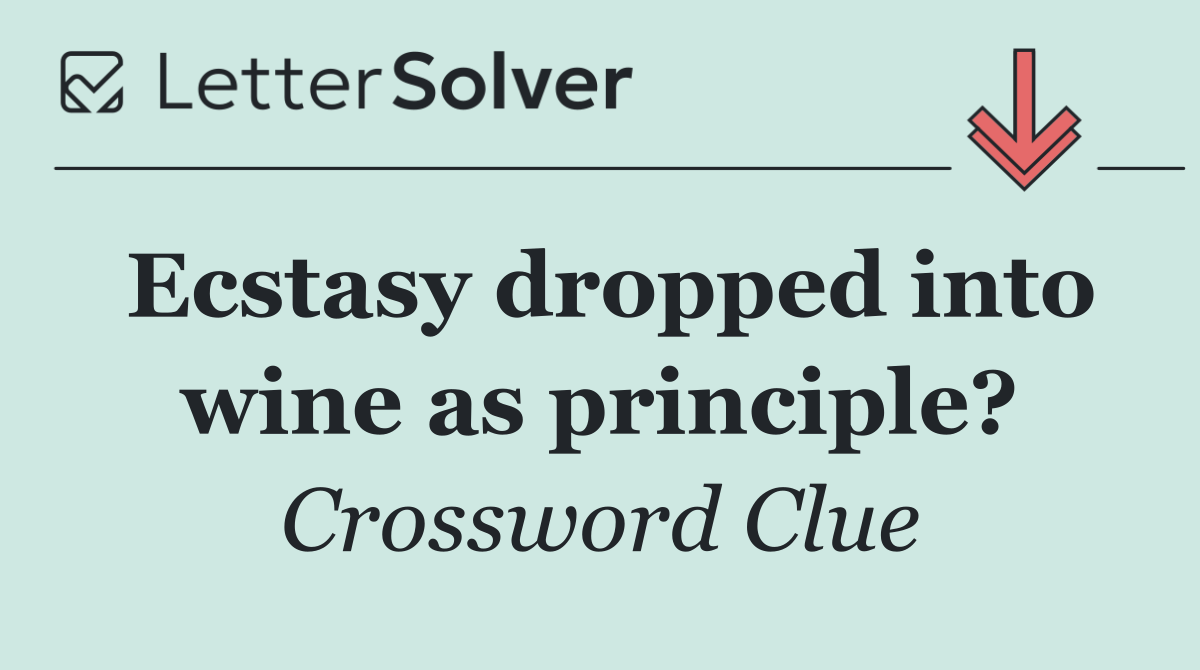 Ecstasy dropped into wine as principle?