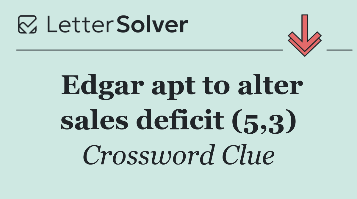 Edgar apt to alter sales deficit (5,3)