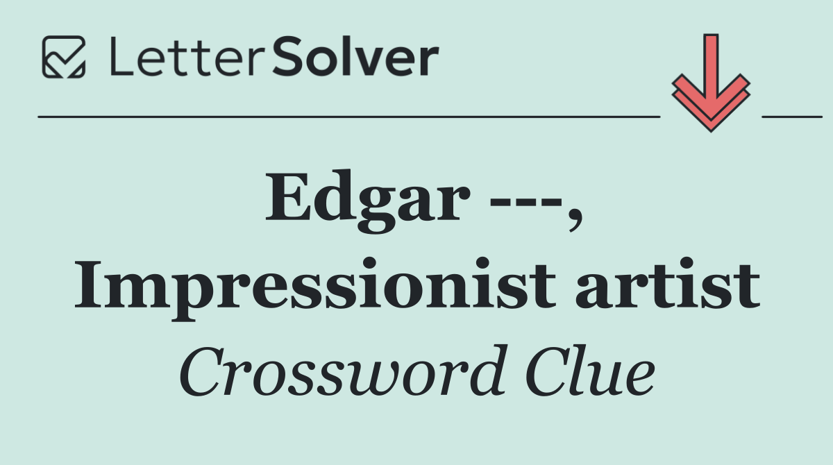 Edgar    , Impressionist artist