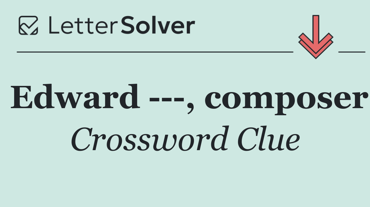 Edward    , composer