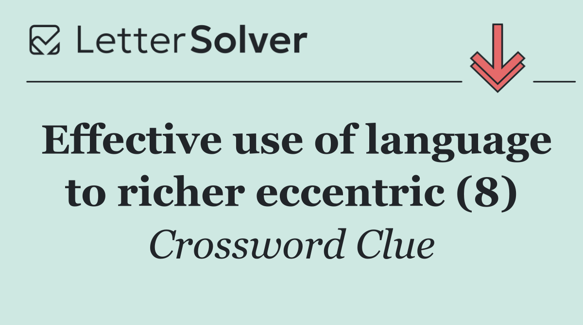 Effective use of language to richer eccentric (8)
