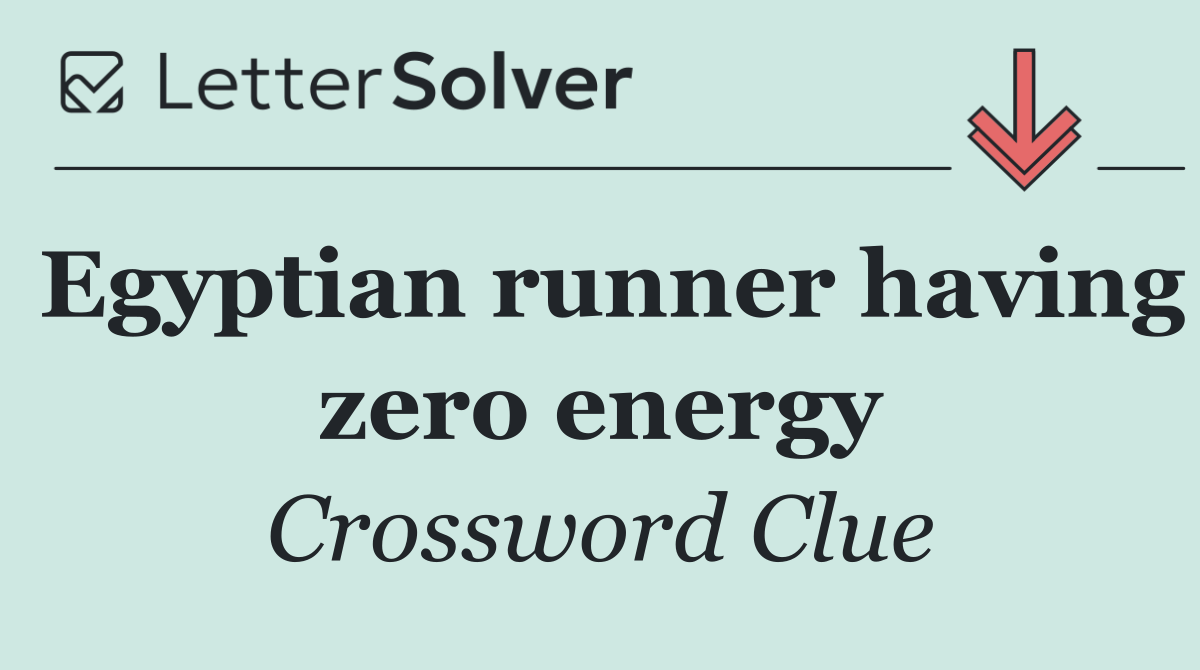 Egyptian runner having zero energy