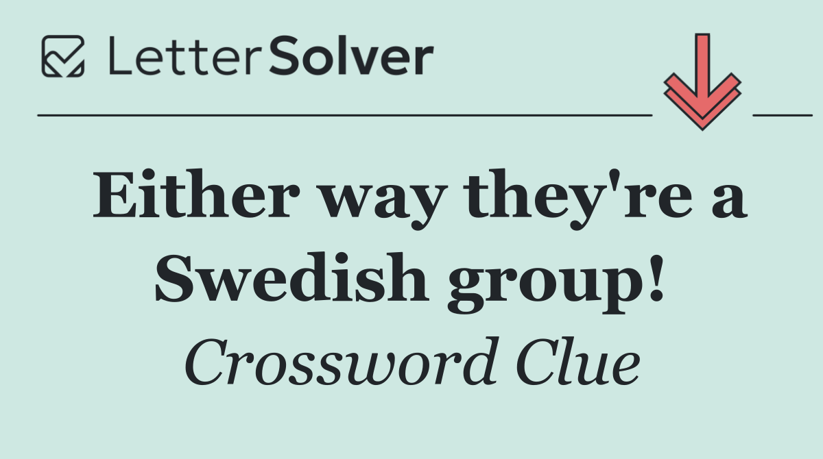 Either way they're a Swedish group!