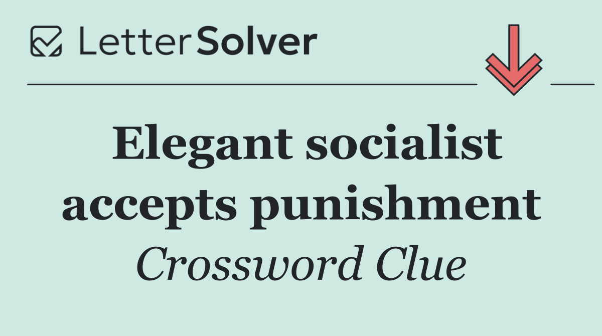 Elegant socialist accepts punishment