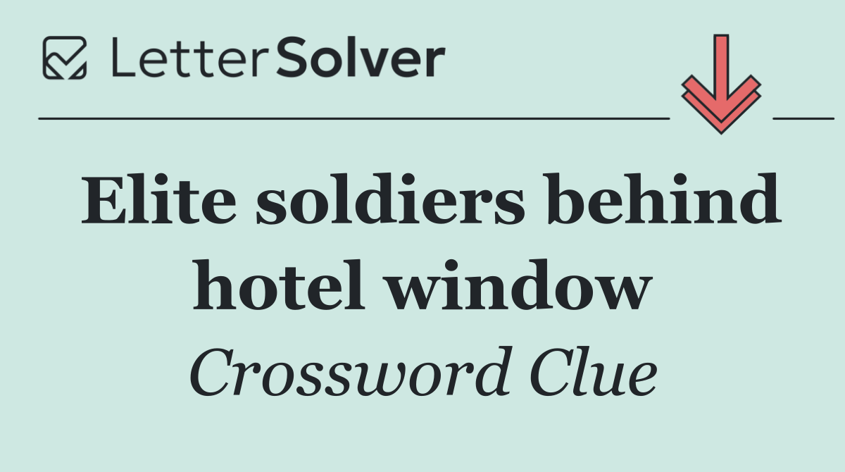Elite soldiers behind hotel window