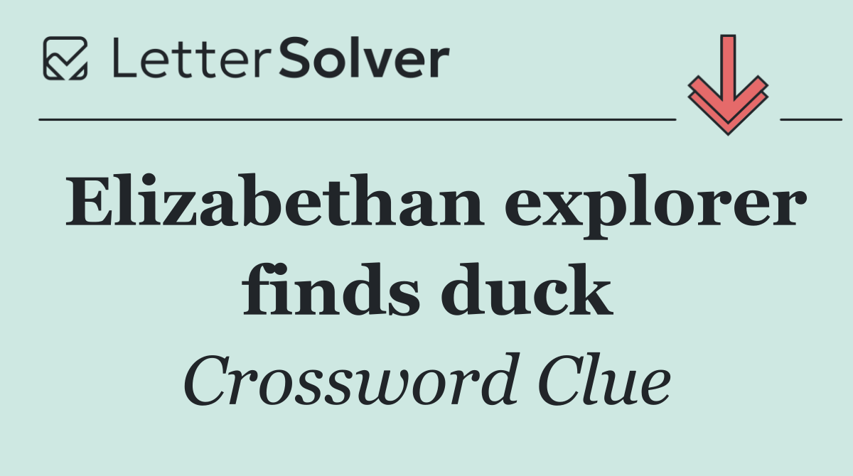 Elizabethan explorer finds duck