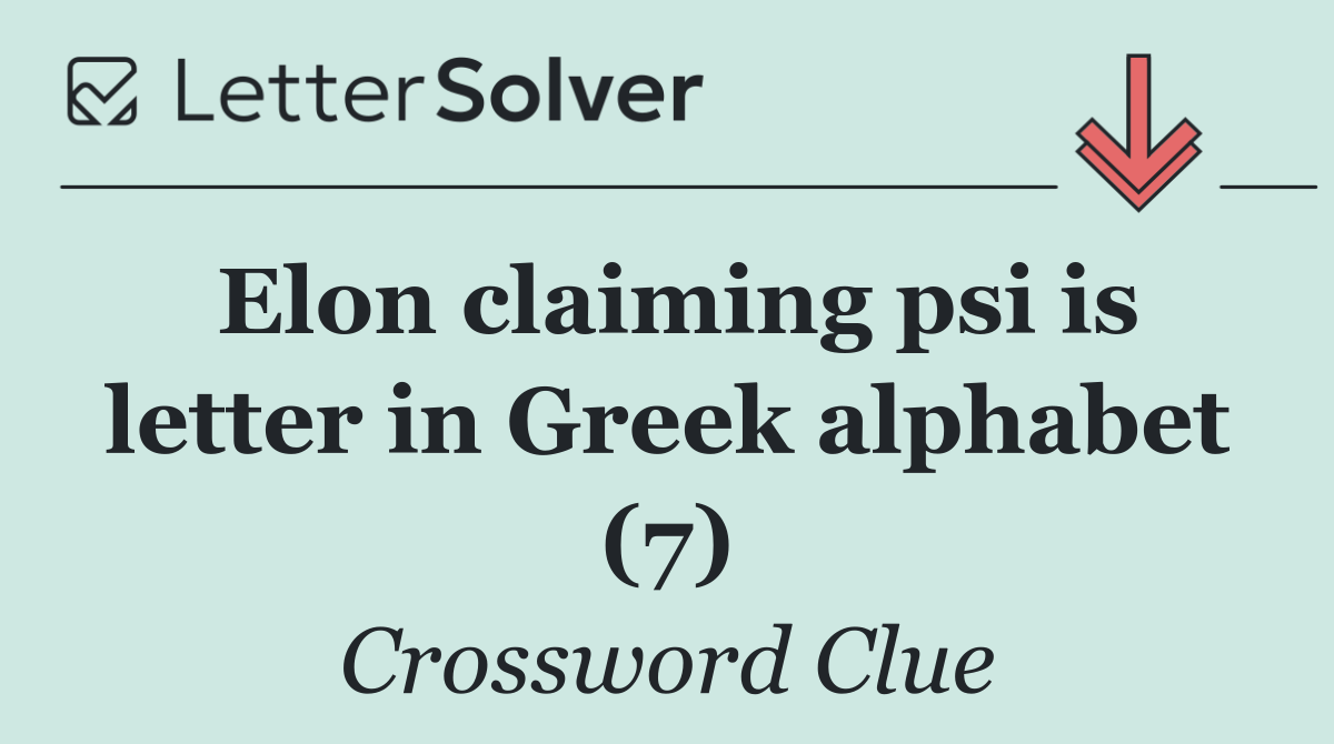 Elon claiming psi is letter in Greek alphabet (7)