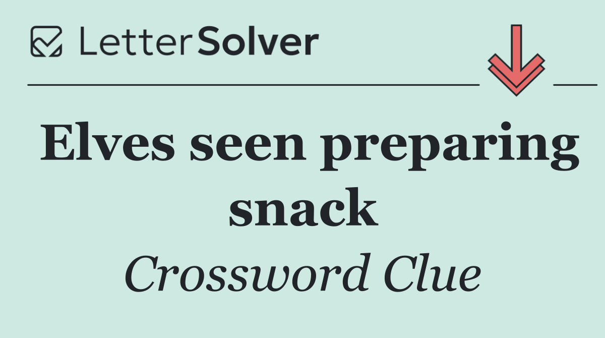 Elves seen preparing snack