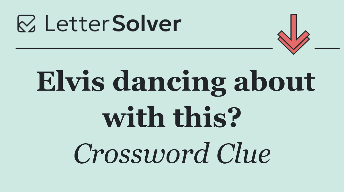 Elvis dancing about with this?