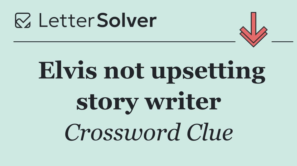 Elvis not upsetting story writer