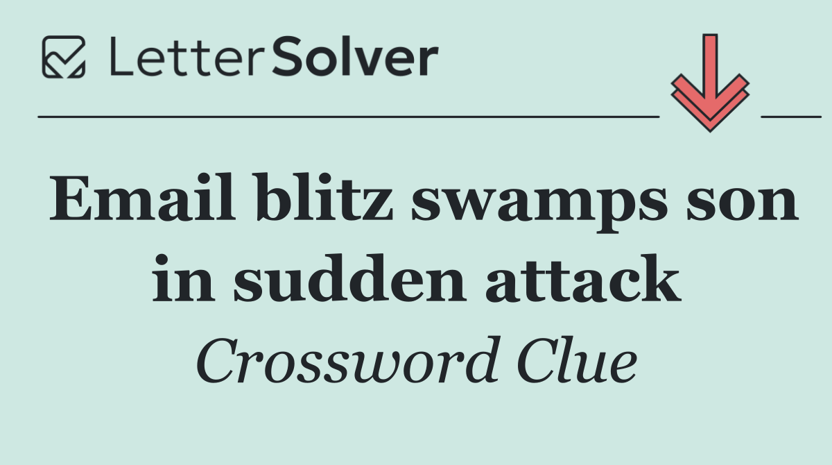 Email blitz swamps son in sudden attack