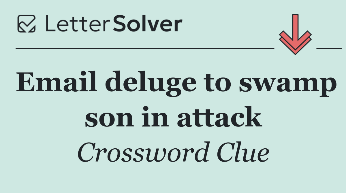 Email deluge to swamp son in attack