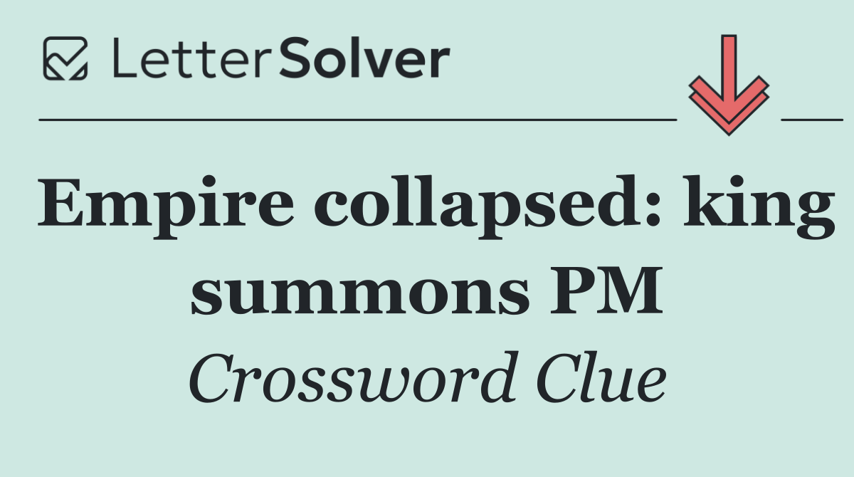 Empire collapsed: king summons PM