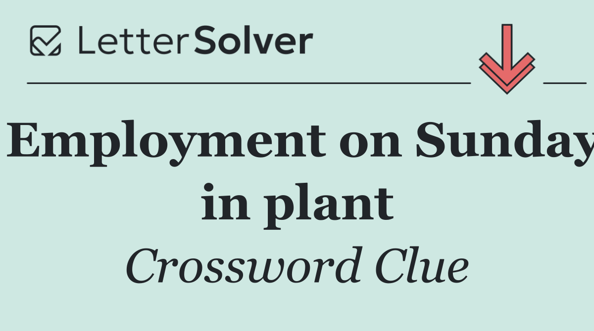 Employment on Sunday in plant